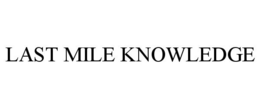 LAST MILE KNOWLEDGE trademark