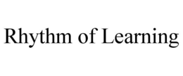 RHYTHM OF LEARNING trademark