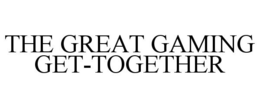 THE GREAT GAMING GET-TOGETHER trademark