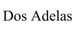 DOS ADELAS trademark
