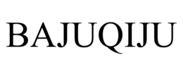 BAJUQIJU trademark
