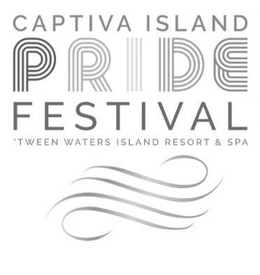 CAPTIVA ISLAND PRIDE FESTIVAL 'TWEEN WATERS ISLAND RESORT & SPA trademark
