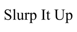 SLURP IT UP trademark