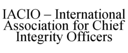 IACIO - INTERNATIONAL ASSOCIATION FOR CHIEF INTEGRITY OFFICERS trademark