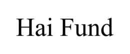 HAI FUND trademark