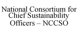 NATIONAL CONSORTIUM FOR CHIEF SUSTAINABILITY OFFICERS - NCCSO trademark