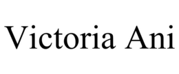 VICTORIA ANI trademark