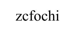 ZCFOCHI trademark