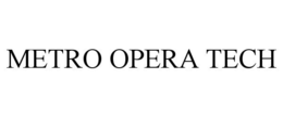 METRO OPERA TECH trademark