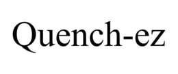 QUENCH-EZ trademark