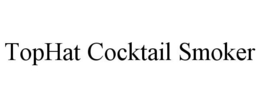 TOPHAT COCKTAIL SMOKER trademark