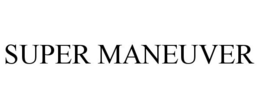 SUPER MANEUVER trademark