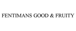 FENTIMANS GOOD & FRUITY trademark