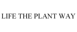 LIFE THE PLANT WAY trademark