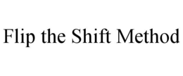 FLIP THE SHIFT METHOD trademark