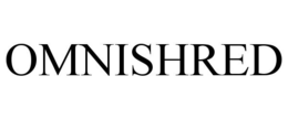 OMNISHRED trademark