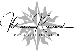 MARIA RICCIARDI MARIA SEES THE WORLD trademark