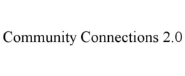 COMMUNITY CONNECTIONS 2.0 trademark