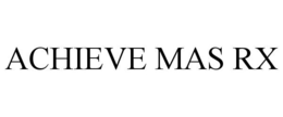 ACHIEVE MAS RX trademark