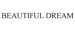 BEAUTIFUL DREAM trademark
