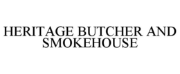 HERITAGE BUTCHER AND SMOKEHOUSE trademark