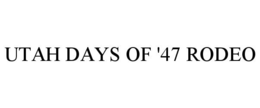 UTAH DAYS OF '47 RODEO trademark