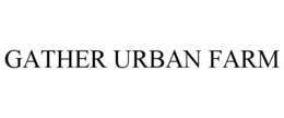 GATHER URBAN FARM trademark