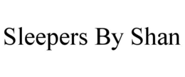SLEEPERS BY SHAN trademark