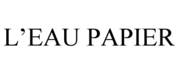 L'EAU PAPIER trademark