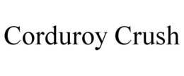 CORDUROY CRUSH trademark