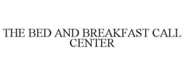 THE BED AND BREAKFAST CALL CENTER trademark
