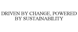 DRIVEN BY CHANGE, POWERED BY SUSTAINABILITY trademark