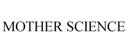 MOTHER SCIENCE trademark