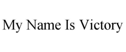 MY NAME IS VICTORY trademark