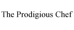 THE PRODIGIOUS CHEF trademark