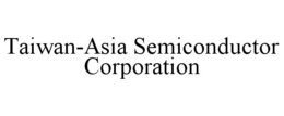 TAIWAN-ASIA SEMICONDUCTOR CORPORATION trademark