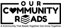 O U R COMMUNITY READS A COMMUNITY THAT READS TOGETHER CAN GROW TOGETHER trademark