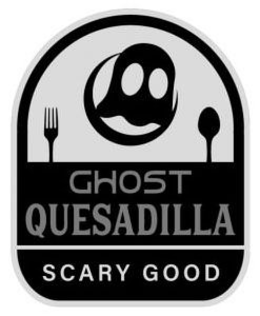 GHOST QUESADILLA SCARY GOOD trademark