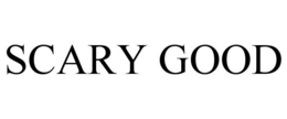 SCARY GOOD trademark