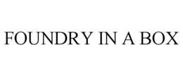 FOUNDRY IN A BOX trademark