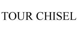 TOUR CHISEL trademark