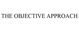 THE OBJECTIVE APPROACH trademark