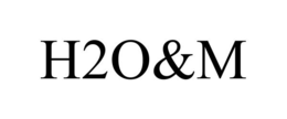 H2O&M trademark