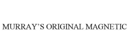 MURRAY'S ORIGINAL MAGNETIC trademark
