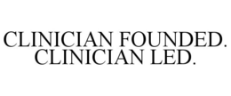 CLINICIAN FOUNDED. CLINICIAN LED. trademark