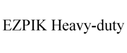 EZPIK HEAVY-DUTY trademark