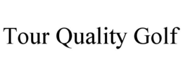 TOUR QUALITY GOLF trademark