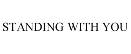 STANDING WITH YOU trademark