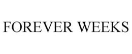 FOREVER WEEKS trademark
