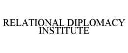 RELATIONAL DIPLOMACY INSTITUTE trademark